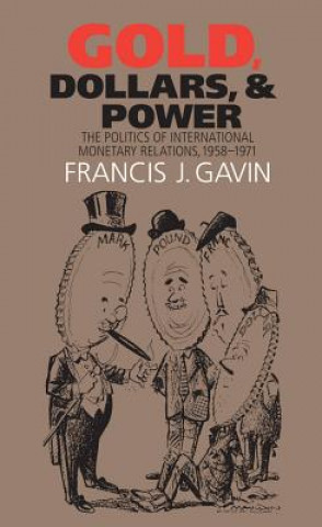 Könyv Gold, Dollars, and Power Francis J. Gavin