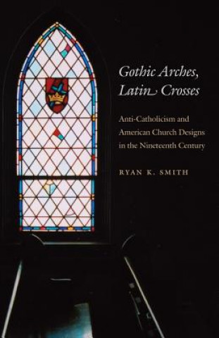 Buch Gothic Arches, Latin Crosses Ryan K. Smith