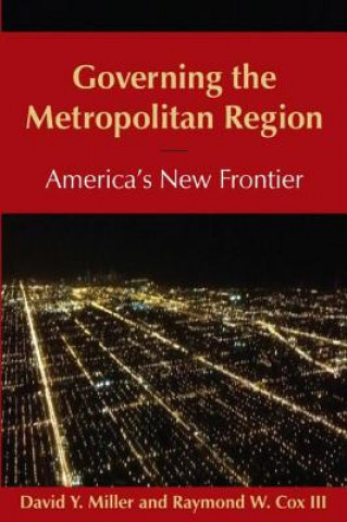 Kniha Governing the Metropolitan Region: America's New Frontier: 2014 Raymond W. Cox