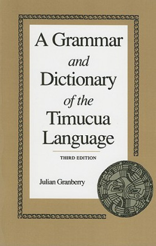 Книга Grammar and Dictionary of the Timucua Language Julian Granberry
