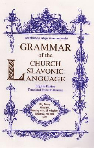 Könyv Grammar of the Church Slavonic Language Alypy Gamanovich