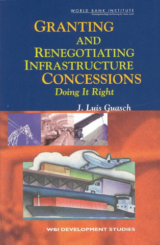 Buch GRANTING AND NEGOTIATING INFRASTRUCTURE CONCESSIONS-GETTING IT RIGHT J.Luis Guasch