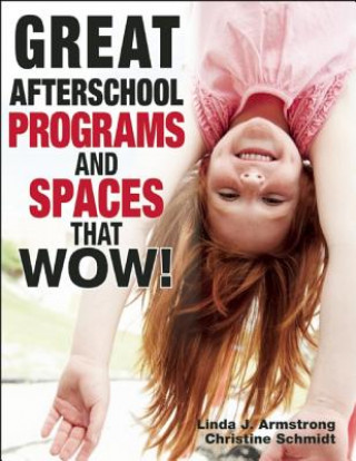 Carte Great Afterschool Programs and Spaces That Wow! Christine A Schmidt