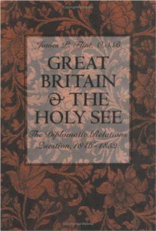 Kniha Great Britain and the Holy See James P. Flint