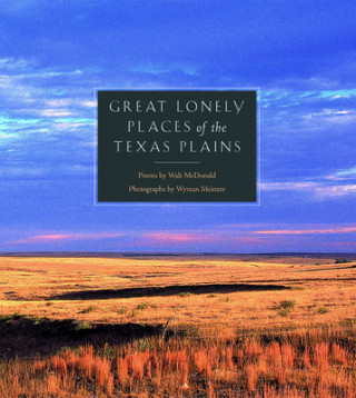 Carte Great Lonely Places of the Texas Plains Walter McDonald