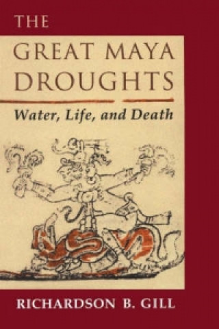Könyv Great Maya Droughts Richardson B. Gill