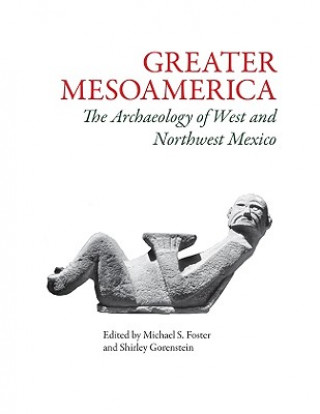 Knjiga Greater Mesoamerica Michael S Foster