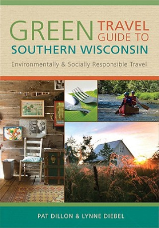 Book Green Travel Guide to Southern Wisconsin Lynne Diebel