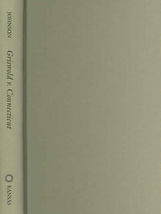 Buch Griswold v. Connecticut John W. Johnson