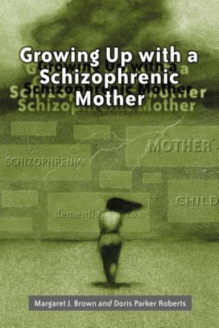 Kniha Growing Up with a Schizophrenic Mother Doris Parker Roberts