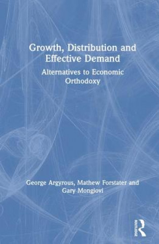 Könyv Growth, Distribution, and Effective Demand George Argyrous
