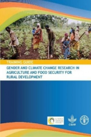 Knjiga Guia de capacitacion sobre genero y cambio climatico de la investigacion en agricultura y seguridad alimentaria para el desarrollo Food and Agriculture Organization of the United Nations