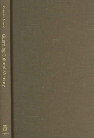 Buch Guarding Cultural Memory Flora Conzalez Mandri