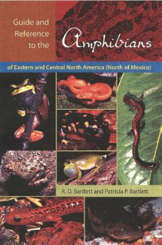 Könyv Guide and Reference to the Amphibians of Eastern and Central North America (North of Mexico) Patricia P Bartlett