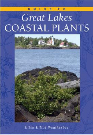 Knjiga Guide to Great Lakes Coastal Plants Ellen Elliott Weatherbee