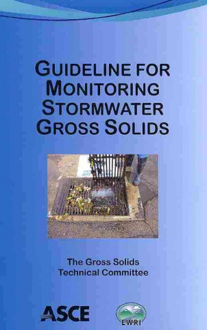 Knjiga Guideline for Monitoring Stormwater Gross Solids Environmental and Water Resources Institute