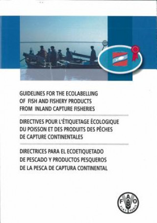 Kniha Guidelines for the ecolabelling of fish and fishery products from inland capture fisheries Food and Agriculture Organization