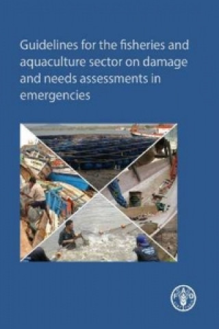 Kniha Guidelines for the fisheries and aquaculture sector on damage and needs assessments in emergencies Food and Agriculture Organization