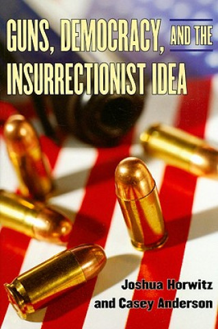Carte Guns, Democracy, and the Insurrectionist Idea Casey Anderson