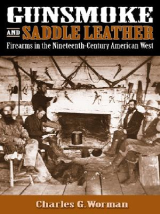 Könyv Gunsmoke and Saddle Leather Charles G. Worman