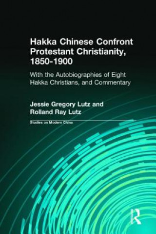 Carte Hakka Chinese Confront Protestant Christianity, 1850-1900 Rolland Ray Lutz