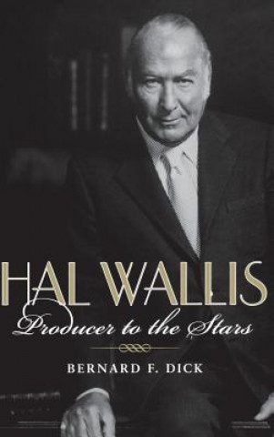 Livre Hal Wallis Bernard F. Dick