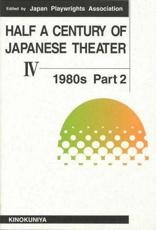 Libro Half a Century of Japanese Theater v. 4; 1980s Japan Playwrights Association