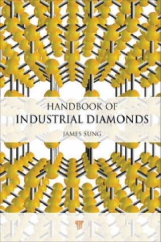 Könyv Handbook of Industrial Diamonds James C. Sung