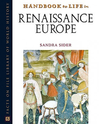 Kniha Handbook to Life in Renaissance Europe Sandra Sider