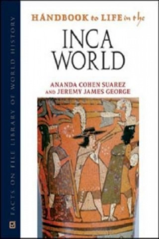 Carte Handbook to Life in the Inca World Ananda Cohen Suarez