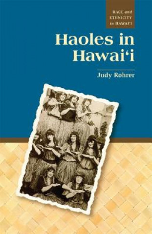 Knjiga Haoles in Hawai'i Judy Rohrer