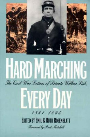 Buch Hard Marching Every Day Wilbur Fisk