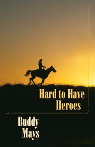 Książka Hard to Have Heroes Buddy Mays