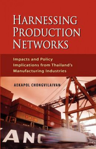 Kniha Harnessing Production Networks Aekapol Chongvilaivan