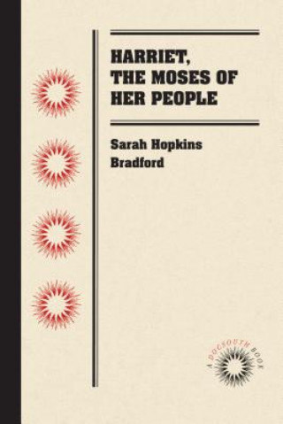Könyv Harriet, the Moses of Her People Sarah Hopkins Bradford