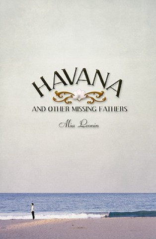 Carte Havana and Other Missing Fathers Mia Leonin