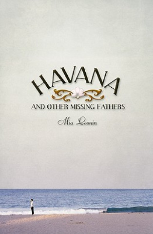 Book Havana and Other Missing Fathers Mia Leonin