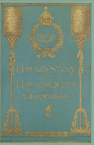 Книга Hawaii's Story by Hawaii's Queen Liliuokalani Queen Liliuokalani