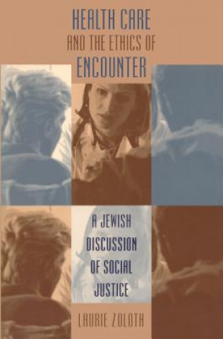 Βιβλίο Health Care and the Ethics of Encounter Laurie Zoloth