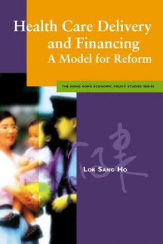 Könyv Health Care Delivery and Financing Lok-sang Ho