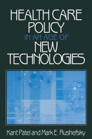 Könyv Health Care Policy in an Age of New Technologies Mark E. Rushefsky