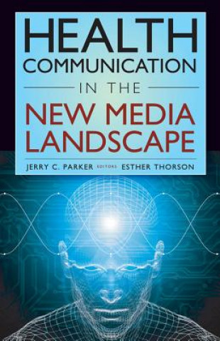 Kniha Health Communication in the New Media Landscape Jerry C. Parker