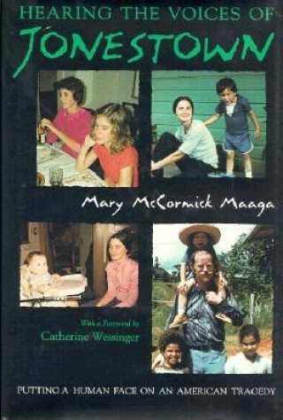 Könyv Hearing Voices of Jonestown Mary McCormick Maaga