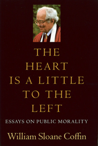 Kniha Heart is a Little to the Left William Sloane Coffin