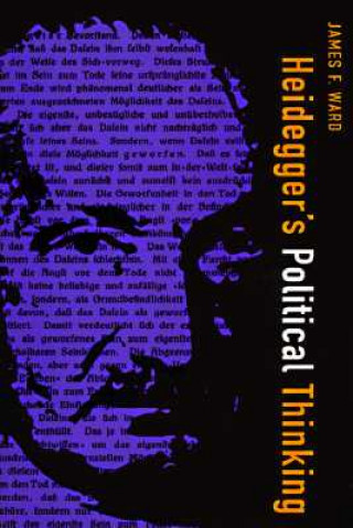 Knjiga Heidegger's Political Thinking James F. Ward