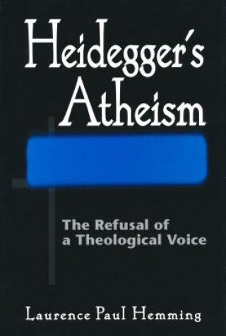 Kniha Heidegger's Atheism Laurence Paul Hemming