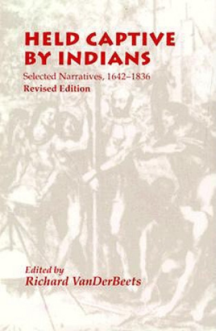 Kniha Held Captive By Indians Richard Vanderbeets