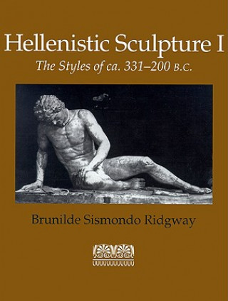 Książka Hellenistic Sculpture v. 1; Styles of ca. 331-200 B.C. Brunilde Sismondo Ridgway