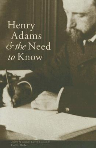 Buch Henry Adams and the Need to Know William Merrill Decker