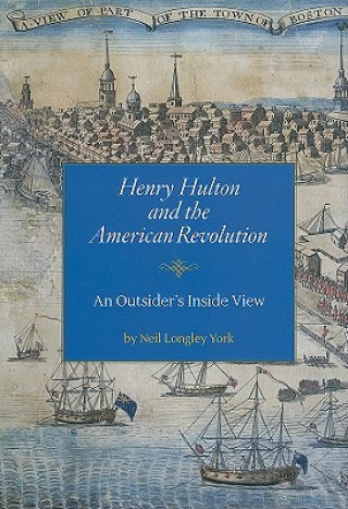 Könyv Henry Hulton and the American Revolution Neil Longley York